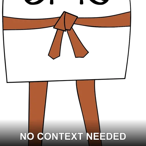 NO CONTEXT NEEDED