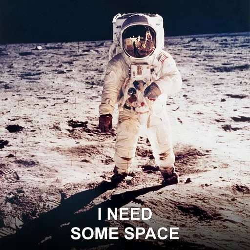 I NEED — SOME SPACE